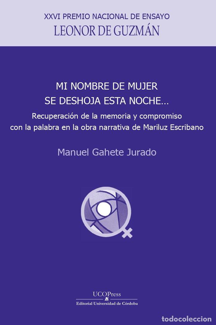 Libros: MI NOMBRE DE MUJER SE DESHOJA ESTA NOCHE - GAHETE JURADO, MANUEL