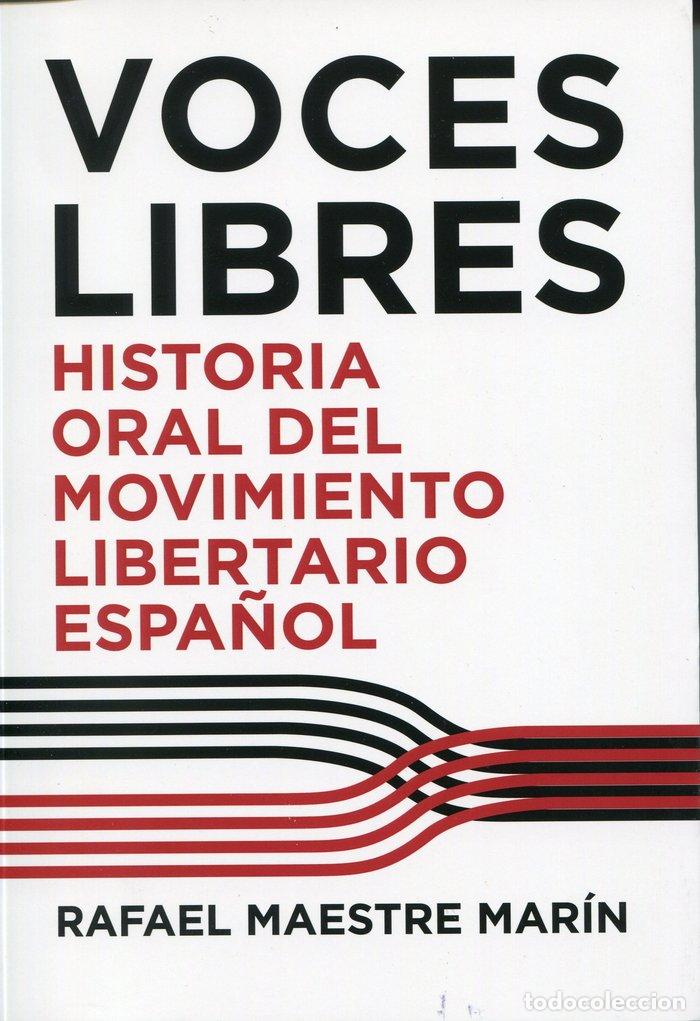 Libros: VOCES LIBRES HISTORIA ORAL DEL MOVIMIENTO LIBERTARIO ESPA&Ntilde;O - MAESTRE MARIN, RAFAEL