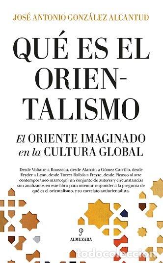 Libros: QUE ES EL ORIENTALISMO - GONZALEZ ALCANTUD, JOSE ANTONIO