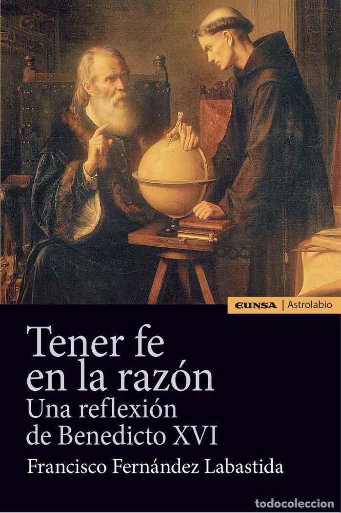 Libros: TENER FE EN LA RAZON - FERNANDEZ LABASTIDA, FRANCISCO