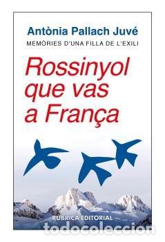 Libri: ROSSINYOL QUE VAS A FRAN&Ccedil;A - PALLACH JUVE, ANT&Atilde;NIA