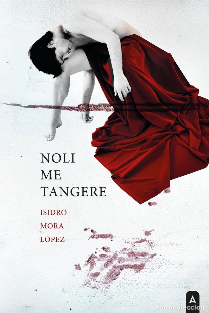 Libri: NOLI ME TANGERE - MORA LOPEZ, ISIDRO