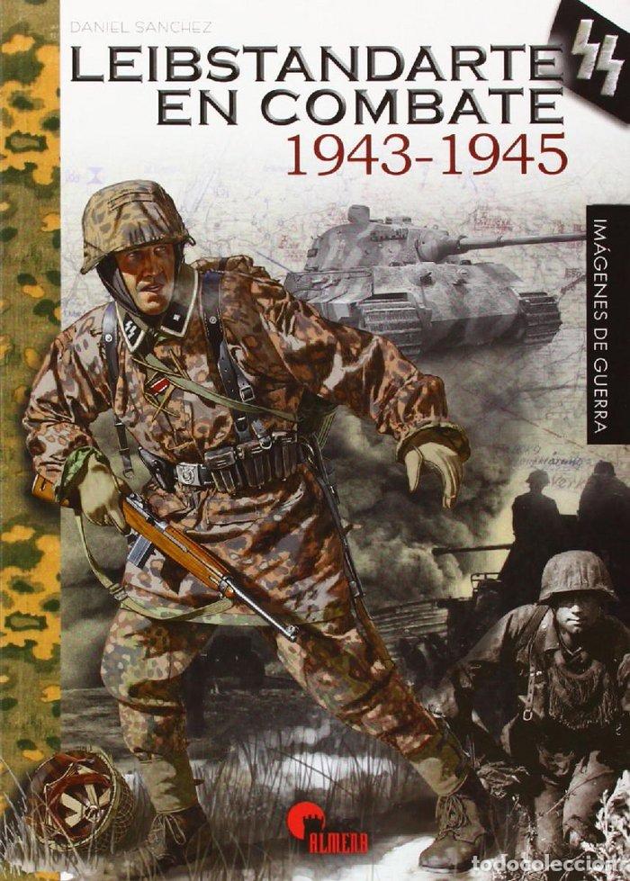 books: LEIBSTANDARTE EN COMBATE 1943-1945 - SANCHEZ MORENO, DANIEL