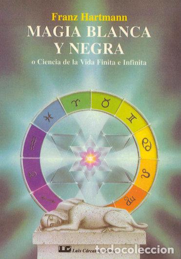 Libros: MAGIA BLANCA Y NEGRA - HARTMANN, FRANZ