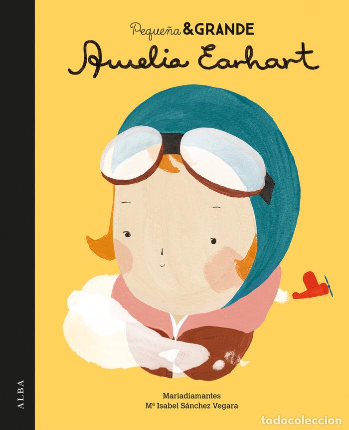 Libros: PEQUE&Ntilde;A Y GRANDE AMELIA EARHART - SANCHEZ VEGARA, MARIA ISABEL