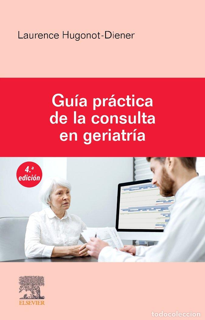 Libros: GUIA PRACTICA DE LA CONSULTA EN GERIATRIA 4&ordf; ED - HUGONOT DIENER