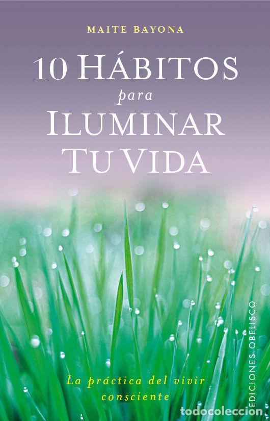 Libros: 10 HABITOS PARA ILUMINAR TU VIDA - BAYONA, MAITE