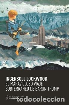 Libros: EL MARAVILLOSO VIAJE SUBTERRANEO DE BARON TRUMP - LOCKWOOD, INGERSOLL
