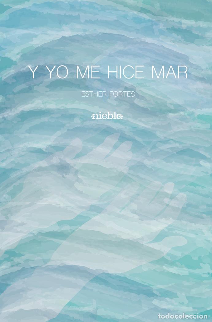 B&uuml;cher: Y YO ME HICE MAR - FORTES, ESTHER