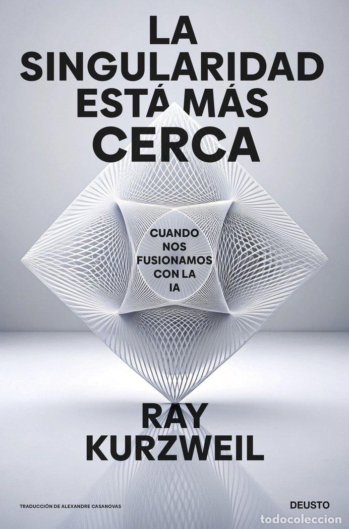 Libri: LA SINGULARIDAD ESTA MAS CERCA - KURZWEIL, RAY