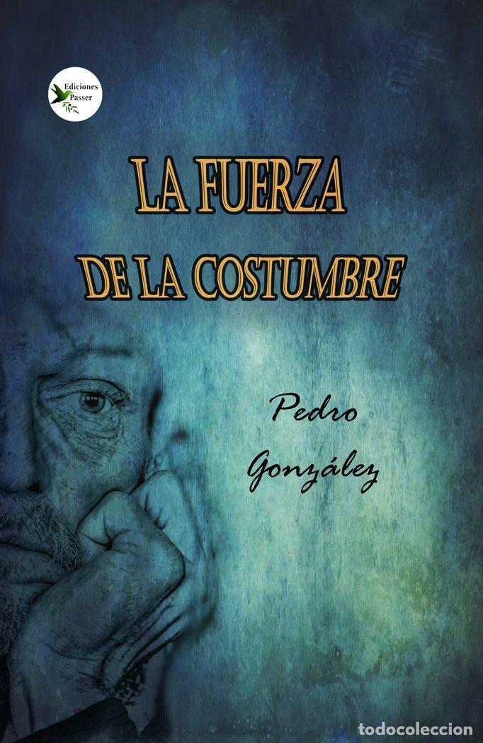 Livros: LA FUERZA DE LA COSTUMBRE - GONZALEZ, PEDRO