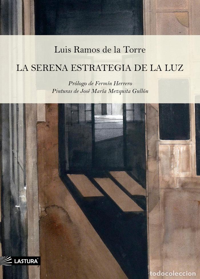 Libros: LA SERENA ESTRATEGIA DE LA LUZ - RAMOS DE LA TORRE, LUIS