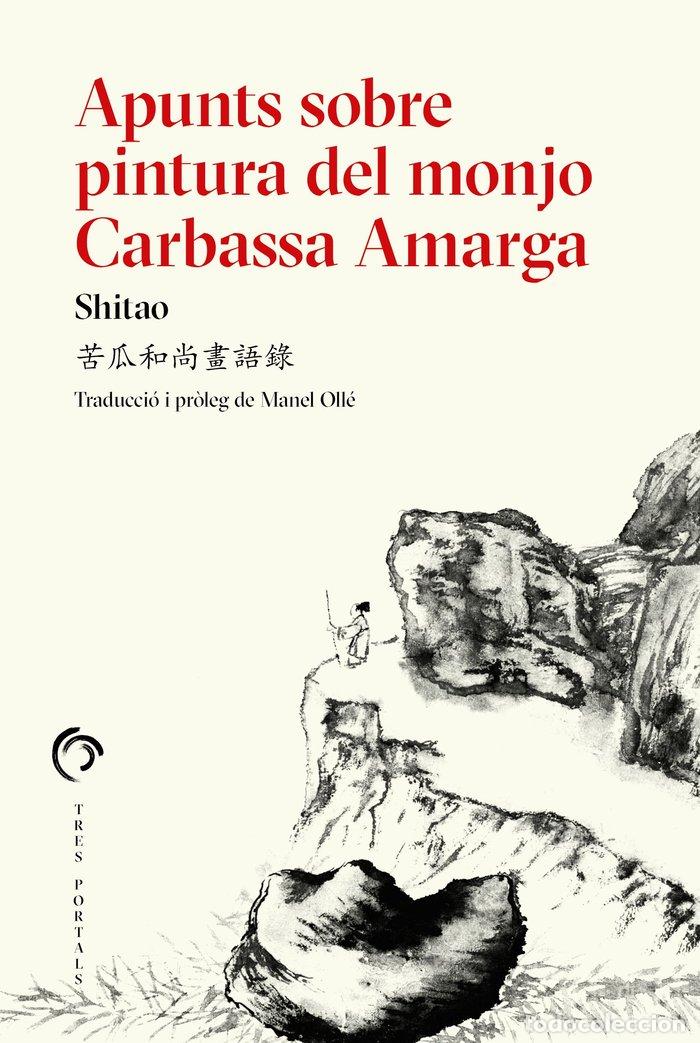 Libros: APUNTS SOBRE PINTURA DEL MONJO CARBASSA AMARGA - SHITAO