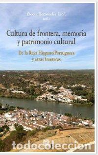 Libros: CULTURA DE FRONTERA MEMORIA Y PATRIMONIO CULTURAL - HERNANDEZ LEON, ELODIA