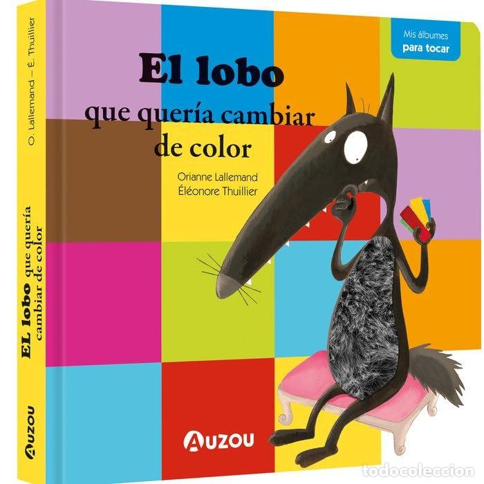 Libros: EL LOBO QUE QUERIA CAMBIAR DE COLOR LIBRO CON TEXTURAS - LALLEMAND, ORIANNE