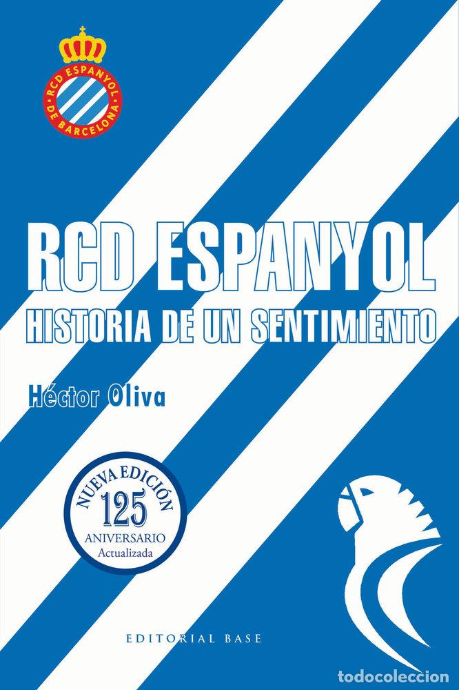 Libros: RCD ESPANYOL HISTORIA DE UN SENTIMIENTO EDICION 125 A&Ntilde;OS - OLIVA CAMPS, HECTOR