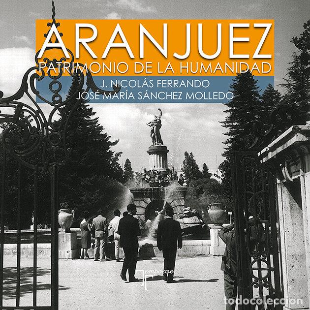 Libros: ARANJUEZ. PATRIMONIO DE LA HUMANIDAD - NICOLAS FERRANDO, JOSE