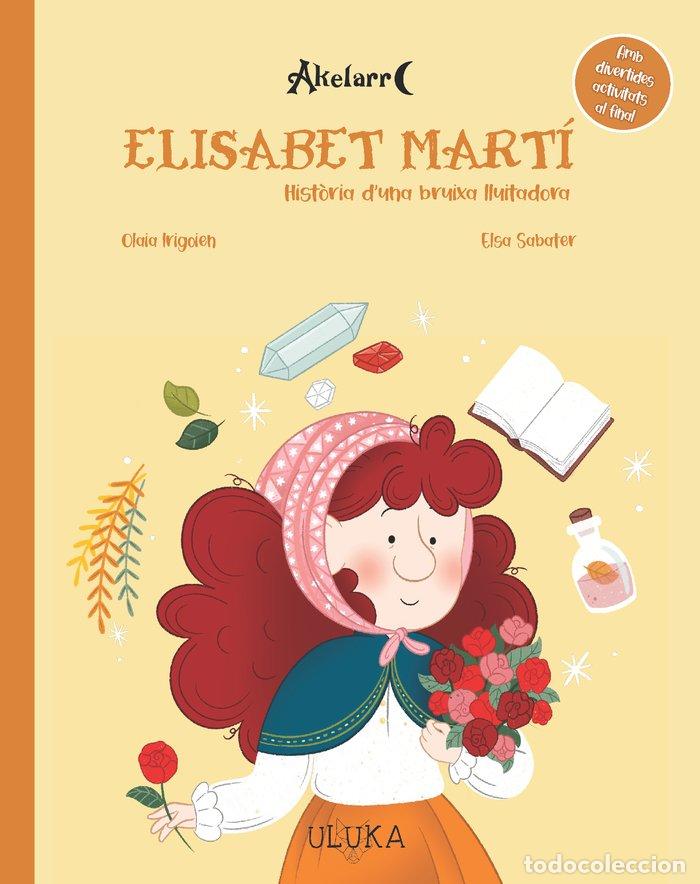 Libros: ELISABET MARTI HISTORIA DUNA BRUIXA LLUITADORA - IRIGOIEN IRIONDO, OLAIA