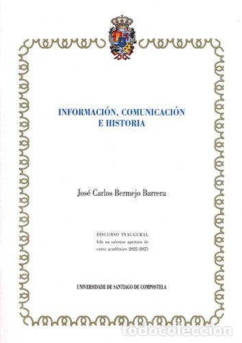 Libros: INFORMACION COMUNICACION E HISTORIA - BERMEJO BARRERA, JOSE CARLOS