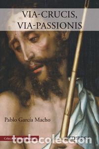 Libri: VIA-CRUCIS. VIA-PASSIONIS - GARCIA MACHO, PABLO