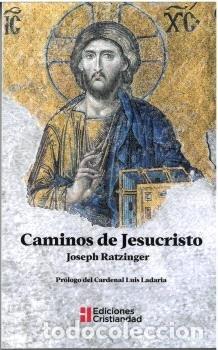 Libros: CAMINOS DE JESUCRISTO 3&ordf; ED - JOSEPH RATZINGER