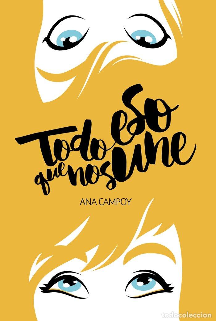Libros: TODO ESO QUE NOS UNE - CAMPOY, ANA