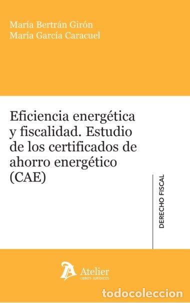 Libros: EFICIENCIA ENERGETICA Y FISCALIDAD ESTUDIO DE LOS CERTIFICA - MARIA BERTRAN GIRON
