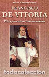 Libros: FRANCISCO DE VITORIA. VIDA Y PENSAMIENTO INTERNACIONALISTA - RAMON HERNANDEZ MARTIN, RAMON