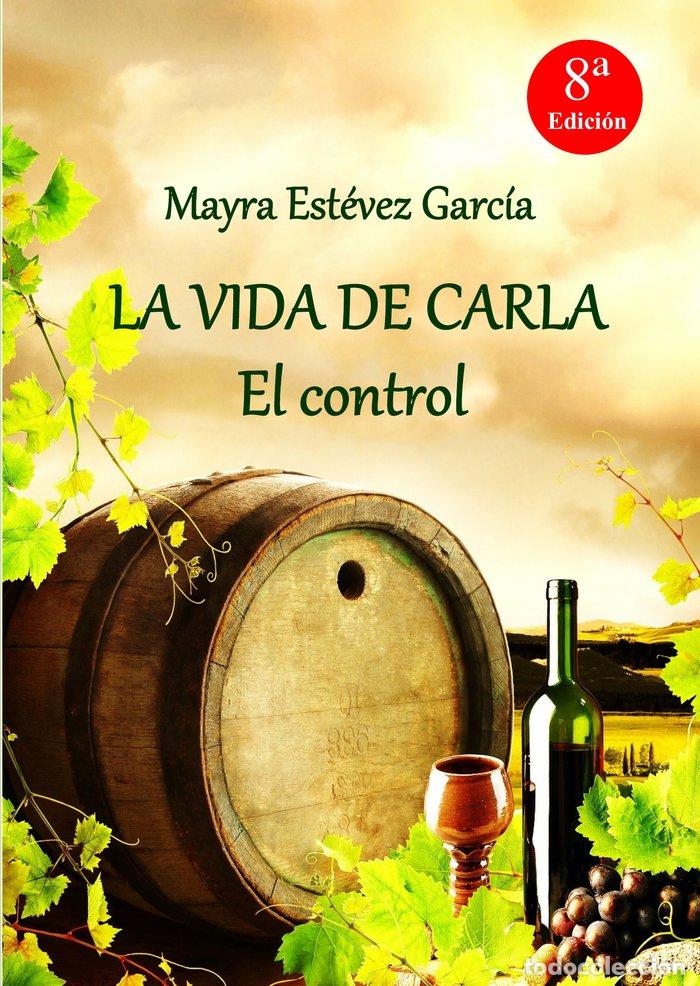 Libros: LA VIDA DE CARLA: EL CONTROL - EST&Eacute;VEZ GARCIA, MAYRA
