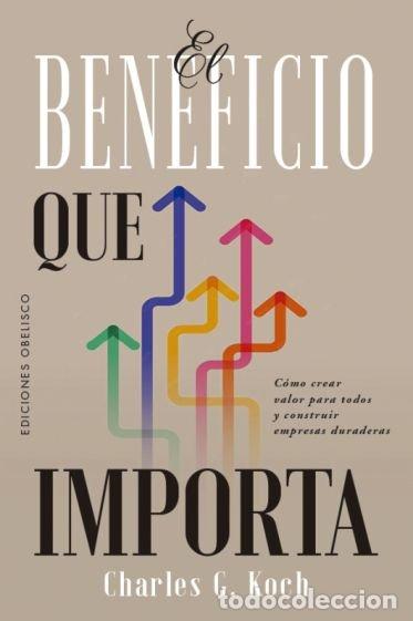 Libros: EL BENEFICIO QUE IMPORTA - KOCH, CHARLES