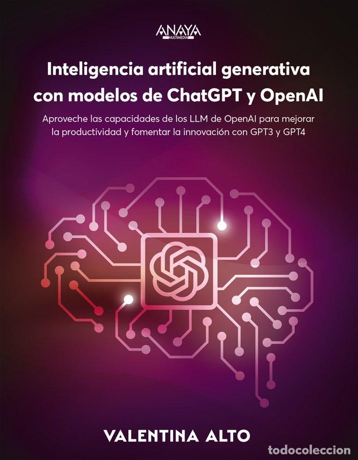 Libros: INTELIGENCIA ARTIFICIAL GENERATIVA CON MODELOS DE CHATGPT Y - ALTO, VALENTINA