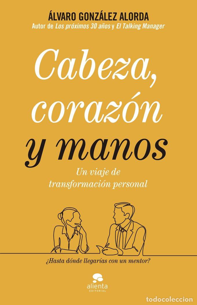 Libros: CABEZA CORAZON Y MANOS - GONZALEZ-ALORDA, ALVARO