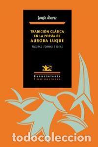 Libros: TRADICION CLASICA EN LA POESIA DE AURORA LUQUE - AULVAREZ VALADES, JOSEFA