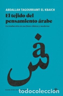 Libri: EL TEJIDO DEL PENSAMIENTO ARABE - TAGUORR