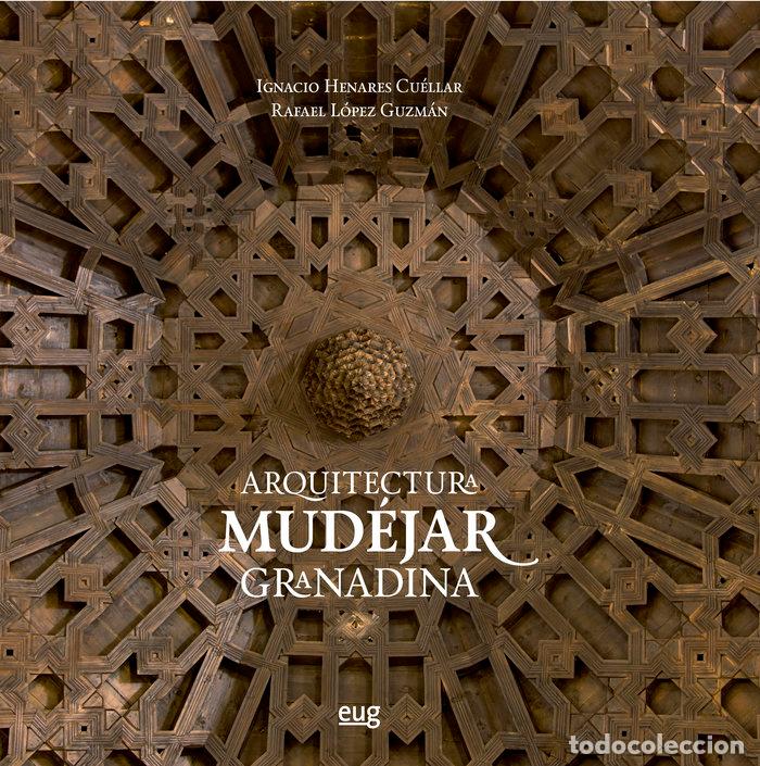 books: ARQUITECTURA MUDEJAR GRANADINA - IGNACIO HENARES CUELLAR