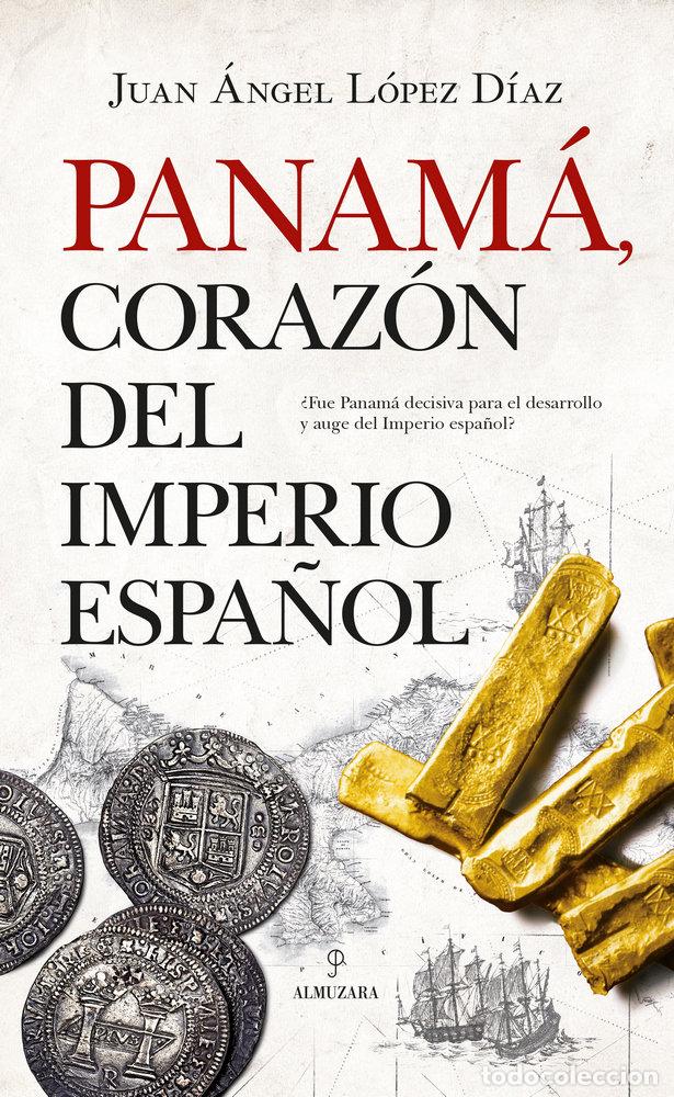 books: PANAMA, CORAZON DEL IMPERIO ESPA&Ntilde;OL - LOPEZ DIAZ, JUAN ANGEL