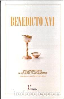 Livres: CATEQUESIS SOBRE LA LITURGIA Y LA EUCARISTIA BENEDICTO XVI - AA.VV