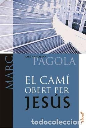 Libros: CAMI OBERT PER JESUS. MARC,EL - PAGOLA ELORZA, JOSE ANTONIO