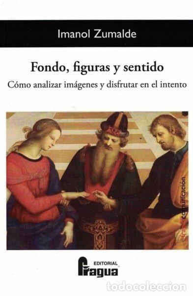 Libros: FONDO FIGURAS Y SENTIDO COMO ANALIZAR IMAGENES Y DISFRUTAR - ZUMALDE, IMANOL
