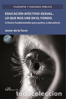 Libros: EDUCACION AFECTIVO SEXUAL LO QUE NOS UNE EN EL FONDO - TORRE DIAZ, JAVIER DE LA