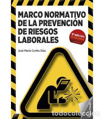Libros: MARCO NORMATIVO PREVENCION DE RIESGOS LABORALES 6&ordf;ED - CORTES DIAZ, JOSE MARIA
