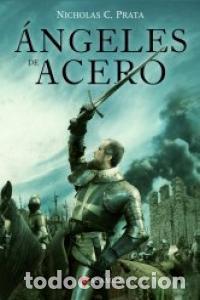 Libros: ANGELES DE ACERO - PRATA, NICHOLAS