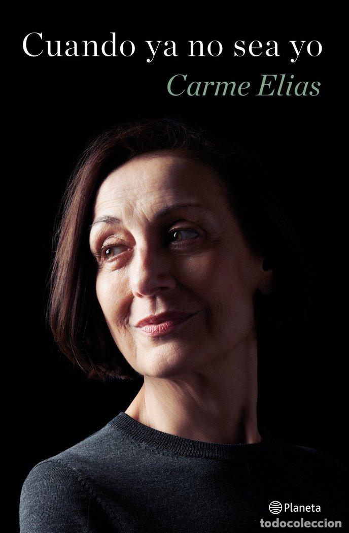 Libros: CUANDO YA NO SEA YO - CARME ELIAS