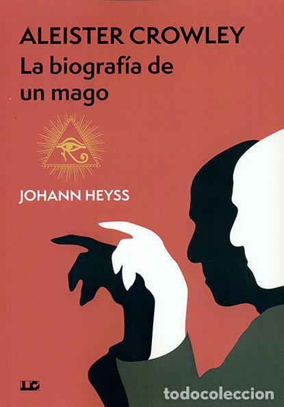 Libros: ALEISTER CROWLEY LA BRIOGRAFIA DE UN MAGO - JOHANN HEYSS