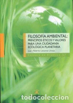 B&uuml;cher: FILOSOFIA AMBIENTAL PRINCIPIOS ETICOS Y VALORES PARA CIUDAD - LECAROS URZUA, JUAN ALBERTO