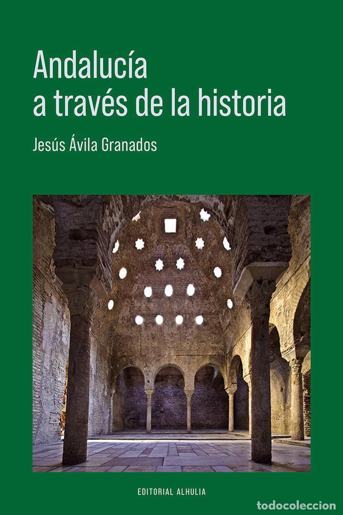 Libri: ANDALUCIA A TRAVES DE LA HISTORIA - AVILA GRANADOS, JESUS