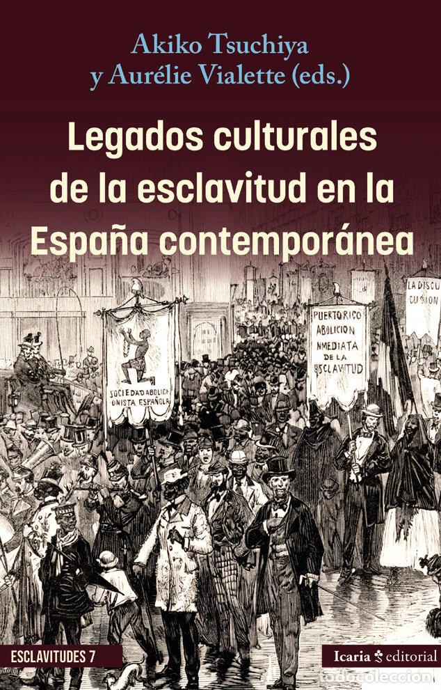 Libri: LEGADOS CULTURALES DE LA ESCLAVITUD EN LA ESPA&Ntilde;A CONTEMPORA - AKIKO TSUCHIYA