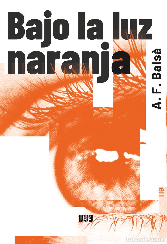 Livres: BAJO LA LUZ NARANJA - FARRE BALSA, ALBERT