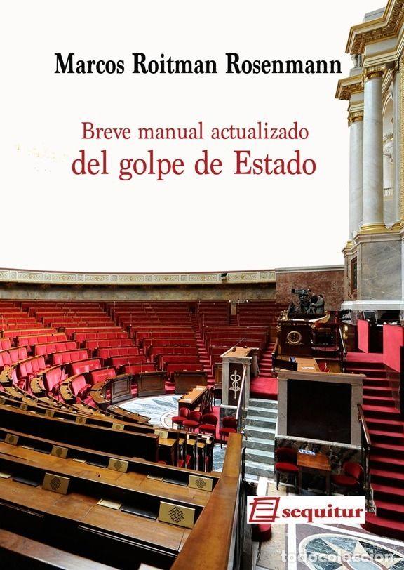 Libros: BREVE MANUAL ACTUALIZADO DEL GOLPE DE ESTADO - ROITMAN ROSENMANN, MARCOS