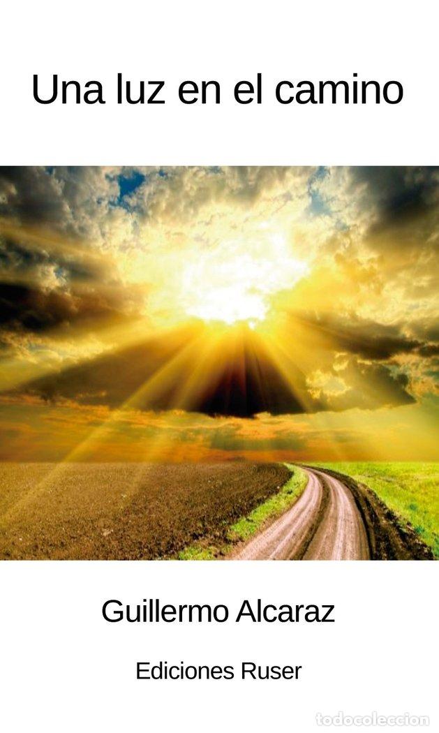 Libros: UNA LUZ EN EL CAMINO - ALCARAZ HERVAS, GUILLERMO